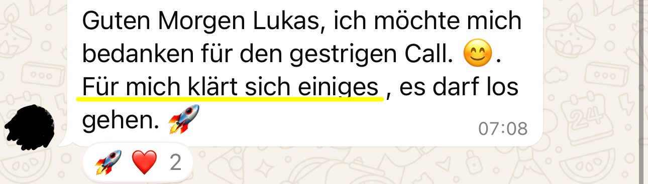 Nachricht: Danke für den gestrigen Call. Für mich klärt sich einiges, es darf los gehen.